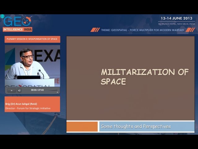 Brig. Arun Sahgal (Retd.) - On Militirisation Of Space - Geospatial World