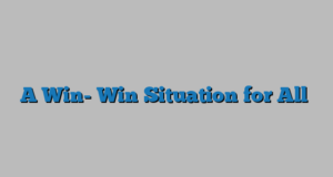 A Win- Win Situation for All