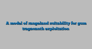 A model of rangeland suitability for gum tragacanth exploitation