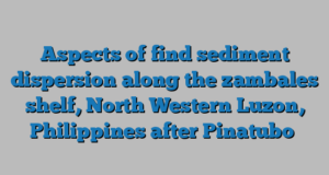 Aspects of find sediment dispersion along the zambales shelf, North Western Luzon, Philippines after Pinatubo