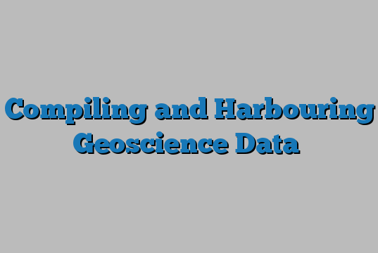 Compiling and Harbouring Geoscience Data