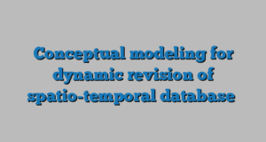 Conceptual modeling for dynamic revision of spatio-temporal database