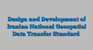 Design and Development of Iranian National Geospatial Data Transfer Standard