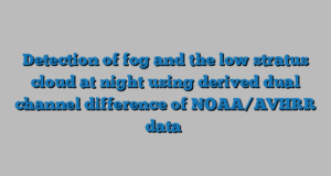 Detection of fog and the low stratus cloud at night using derived dual channel difference of NOAA/AVHRR data