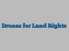 Drones for Land Rights