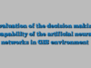 Evaluation of the decision making capability of the artificial neural networks in GIS environment