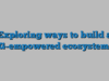 Exploring ways to build a G-empowered ecosystem