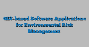 GIS-based Software Applications for Environmental Risk Management