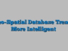 Geo-Spatial Database Trends More Intelligent