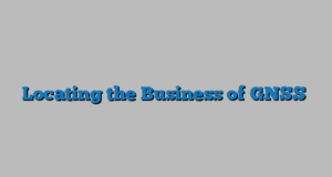 Locating the Business of GNSS