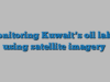 Monitoring Kuwait’s oil lakes using satellite imagery