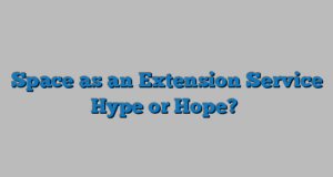 Space as an Extension Service Hype or Hope?