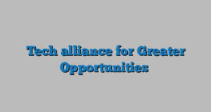Tech alliance for Greater Opportunities