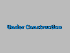 Under Construction