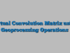 Virtual Convolution Matrix using Geoprocessing Operations