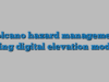 Volcano hazard management using digital elevation model