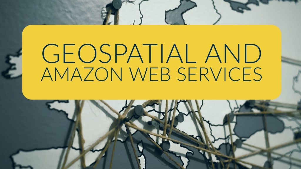 地理空间和AWS  - 亚马逊Web服务在AWS上的地理空间了解更多
