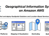 How to find and deploy GeoSpatial Solutions and Location-Based Services in minutes on Amazon AWS?