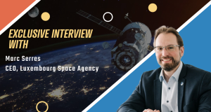 Space Integral to Luxembourg’s Economic Diversification: Marc Serres, CEO, Luxembourg Space Agency