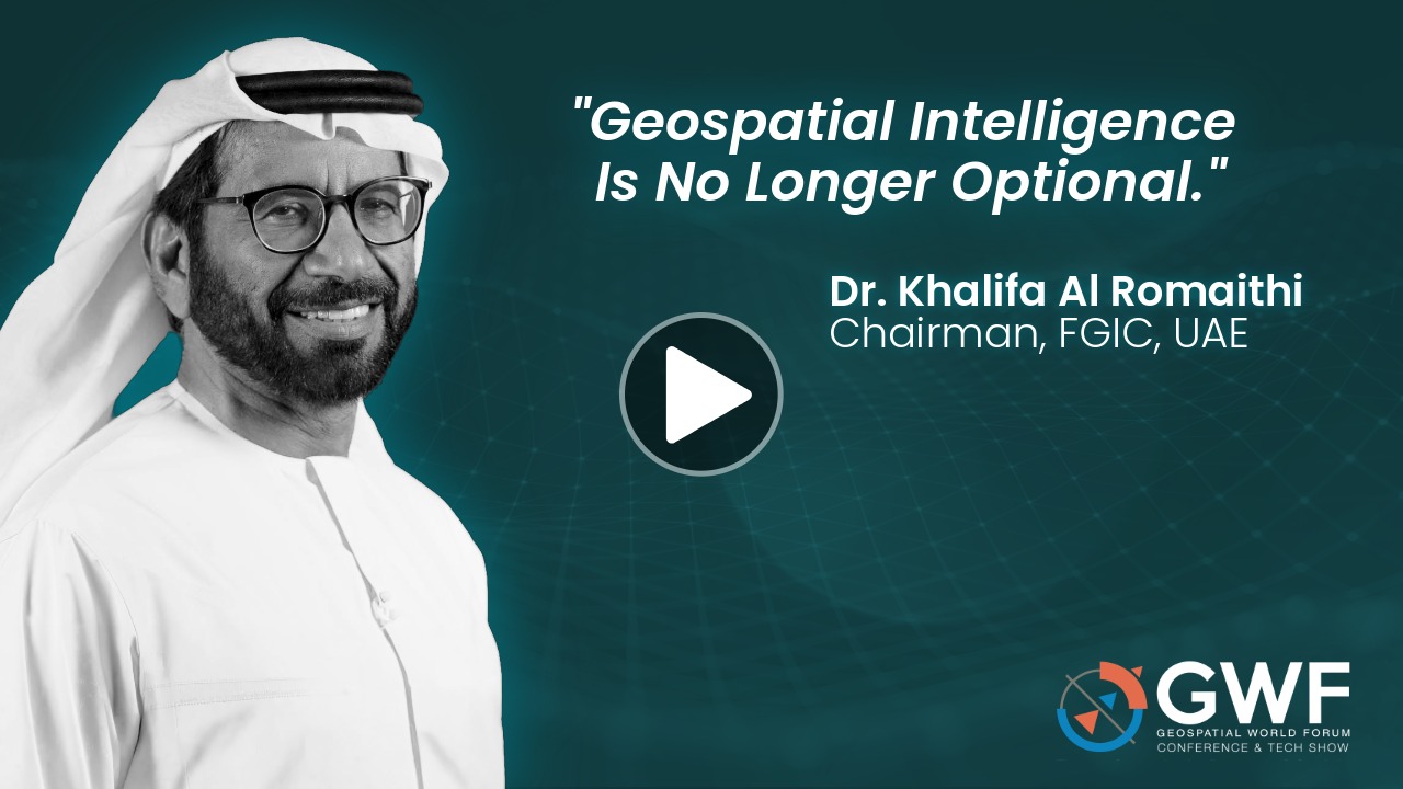 Geospatial World - Geospatial Intelligence is no Longer Optional: Dr Khalifa Al Romaithi | GWF 2026